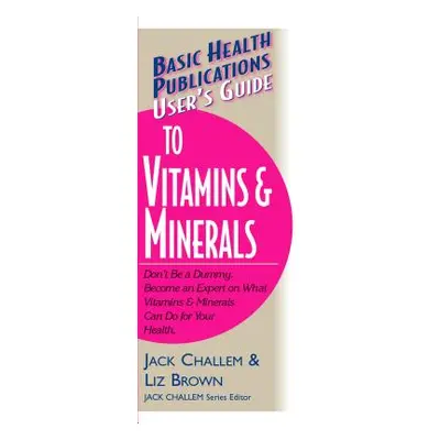 "User's Guide to Vitamins & Minerals" - "" ("Challem Jack")(Paperback)