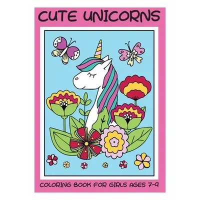 "Cute unicorns coloring book for girls ages 7-9" - "" ("Banaś Dagna")(Paperback)