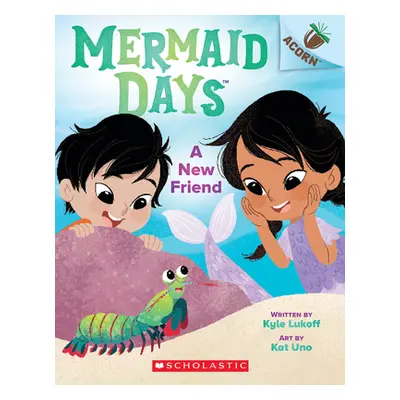 "A New Friend: An Acorn Book (Mermaid Days #3)" - "" ("Lukoff Kyle")(Paperback)