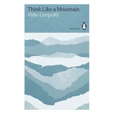 "Think Like a Mountain" - "" ("Leopold Aldo")(Paperback / softback)