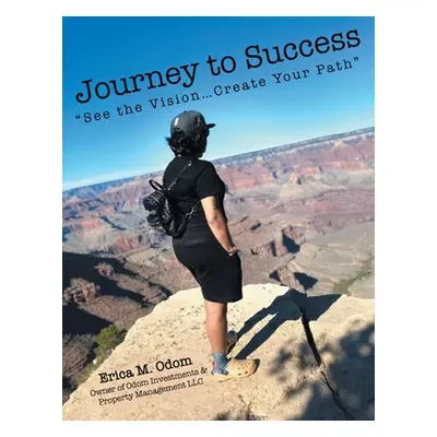 "Journey to Success: See the Vision...Create Your Path" - "" ("Odom Erica M.")(Paperback)