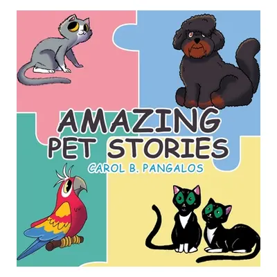 "Amazing Pet Stories" - "" ("Pangalos Carol B.")(Pevná vazba)