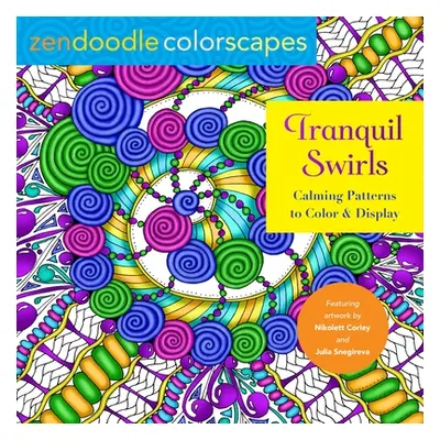 "Zendoodle Colorscapes: Tranquil Swirls: Calming Patterns to Color and Display" - "" ("Corley Ni