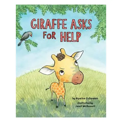 "Giraffe Asks for Help" - "" ("Chikowore Nyasha M.")(Pevná vazba)