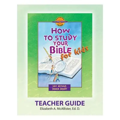 "Discover 4 Yourself(r) Teacher Guide: How to Study Your Bible for Kids" - "" ("McAllister Eliza