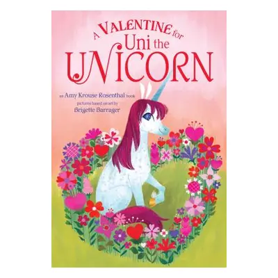 "A Valentine for Uni the Unicorn" - "" ("Rosenthal Amy Krouse")(Board Books)