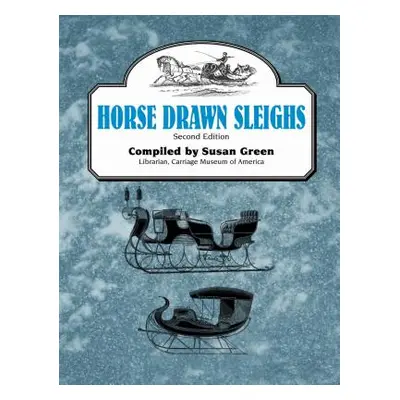 "Horse Drawn Sleighs, Second Edition" - "" ("Green Susan")(Paperback)