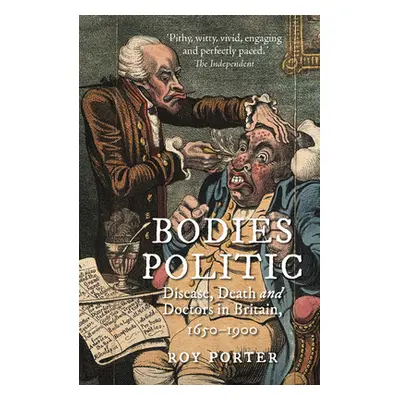 "Bodies Politic: Disease, Death and Doctors in Britain, 1650-1900" - "" ("Porter Roy")(Paperback