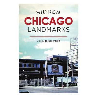 "Hidden Chicago Landmarks" - "" ("Schmidt John R.")(Paperback)