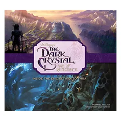 "Art and Making of The Dark Crystal: Age of Resistance" - "" ("Wallace Daniel")(Pevná vazba)