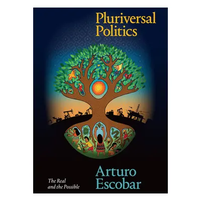 "Pluriversal Politics: The Real and the Possible" - "" ("Escobar Arturo")(Paperback)