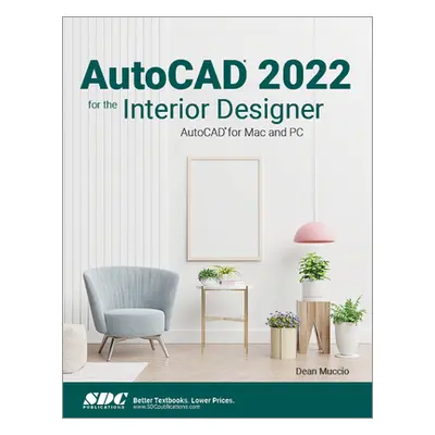 "AutoCAD 2022 for the Interior Designer: AutoCAD for Mac and PC" - "" ("Muccio Dean")(Paperback)