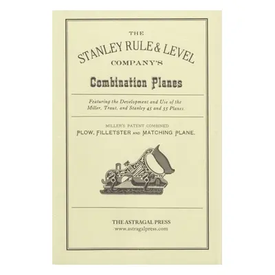 "The Stanley Rule & Level Company's Combination Plane" - "" ("Roberts Kenneth D.")(Paperback)