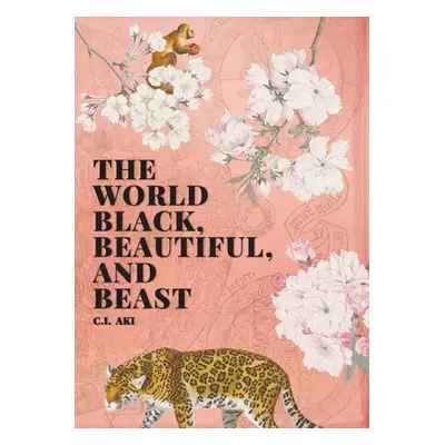 "The World Black, Beautiful, and Beast" - "" ("Aki C. I.")(Paperback)