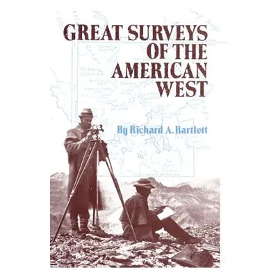 "Great Surveys of the American West, Volume 38" - "" ("Bartlett Richard a.")(Paperback)