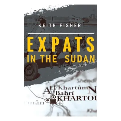 "Expats in the Sudan" - "" ("Fisher Keith")(Paperback)