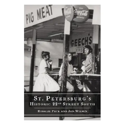 "St. Petersburg's Historic 22nd Street South" - "" ("Peck Rosalie")(Paperback)