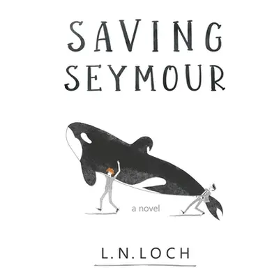 "Saving Seymour" - "" ("Loch L. N.")(Paperback)