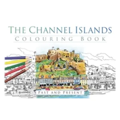 "Channel Islands Colouring Book: Past and Present" - "" ("")(Paperback / softback)