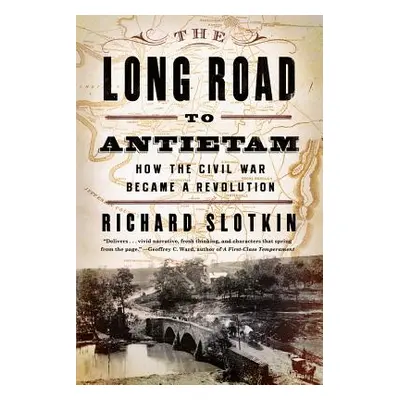 "The Long Road to Antietam: How the Civil War Became a Revolution" - "" ("Slotkin Richard")(Pape