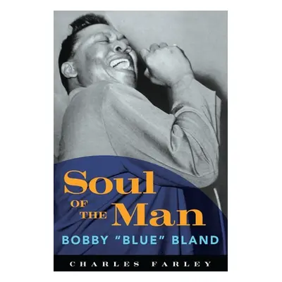 "Soul of the Man: Bobby Blue Bland" - "" ("Farley Charles")(Paperback)