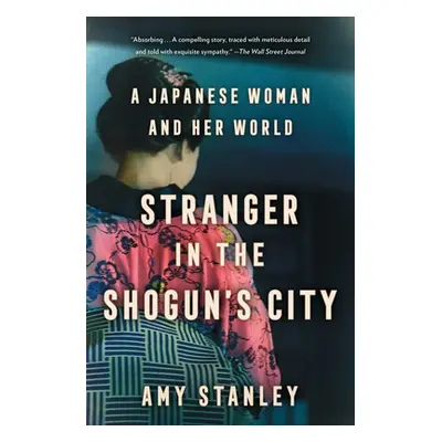 "Stranger in the Shogun's City: A Japanese Woman and Her World" - "" ("Stanley Amy")(Paperback)