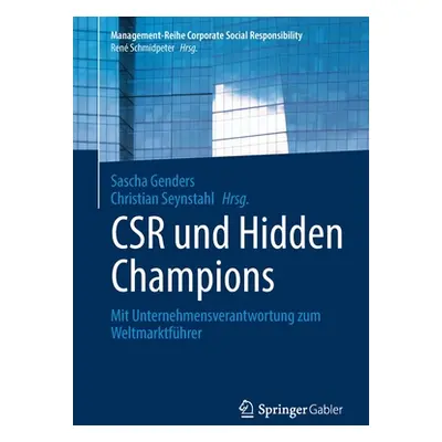 "Csr Und Hidden Champions: Mit Unternehmensverantwortung Zum Weltmarktfhrer" - "" ("Genders Sasc