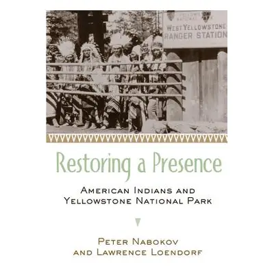 "Restoring a Presence: American Indians and Yellowstone National Park" - "" ("Nabokov Peter")(Pa