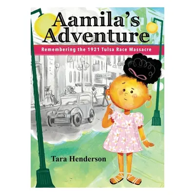 "Aamila's Adventure: Remembering the 1921 Tulsa Race Massacre" - "" ("Henderson Tara")(Pevná vaz