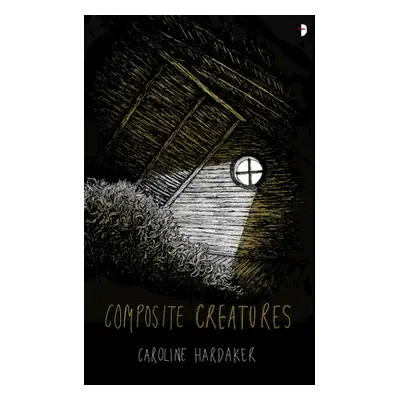 "Composite Creatures" - "" ("Hardaker Caroline")(Paperback)