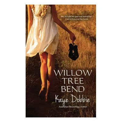 "Willow Tree Bend" - "" ("Dobbie Kaye")(Paperback)