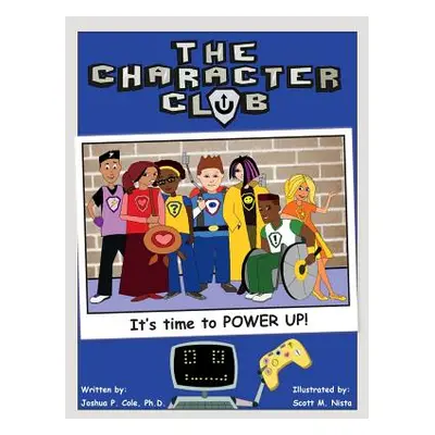 "The Character Club: It's Time to Power Up!" - "" ("Cole Joshua")(Pevná vazba)