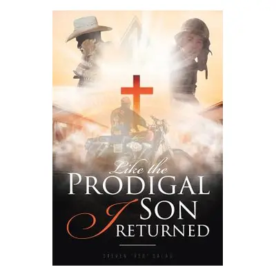 "Like the Prodigal Son I Returned" - "" ("Salas Steven Red")(Paperback)