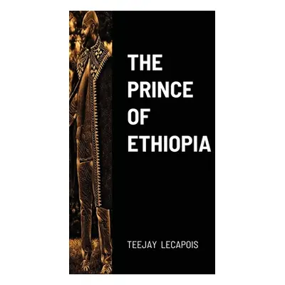 "The Prince Of Ethiopia" - "" ("Lecapois Teejay")(Paperback)