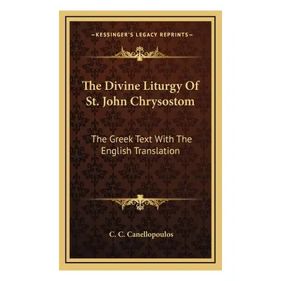 "The Divine Liturgy of St. John Chrysostom: The Greek Text with the English Translation" - "" ("