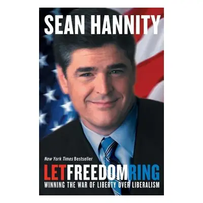 "Let Freedom Ring: Winning the War of Liberty Over Liberalism" - "" ("Hannity Sean")(Paperback)