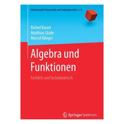 "Algebra Und Funktionen: Fachlich Und Fachdidaktisch" - "" ("Barzel Brbel")(Paperback)