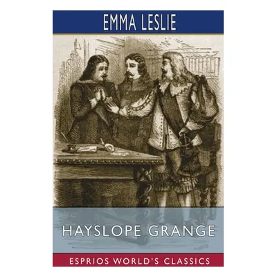 "Hayslope Grange (Esprios Classics)" - "" ("Leslie Emma")(Paperback)