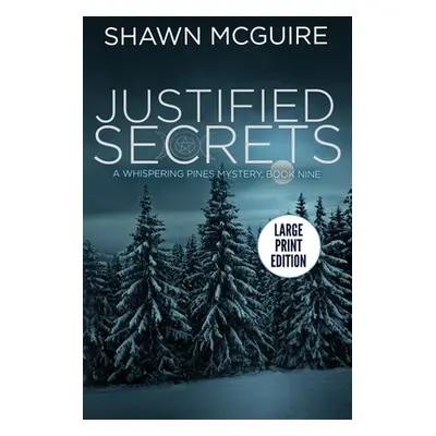 "Justified Secrets: A Whispering Pines Mystery, Book 9" - "" ("McGuire Shawn")(Paperback)