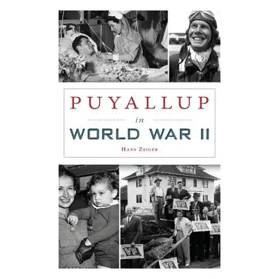 "Puyallup in World War II" - "" ("Zeiger Hans")(Pevná vazba)