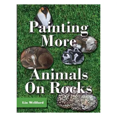 "Painting More Animals on Rocks (Latest Edition)" - "" ("Wellford Lin")(Paperback)