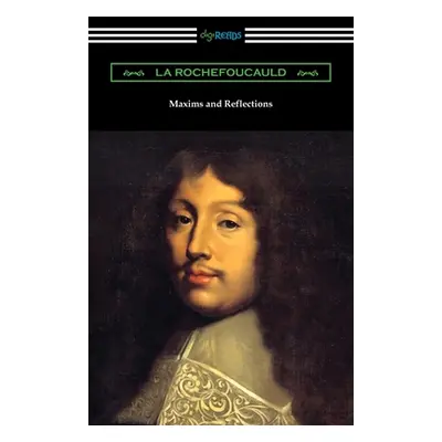 "Maxims and Reflections" - "" ("La Rochefoucauld")(Paperback)