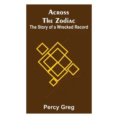 "Across The Zodiac; The Story Of A Wrecked Record" - "" ("Greg Percy")(Paperback)