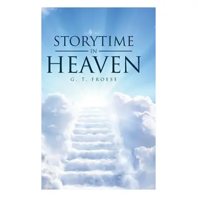 "Storytime in Heaven" - "" ("Froese G. T.")(Pevná vazba)