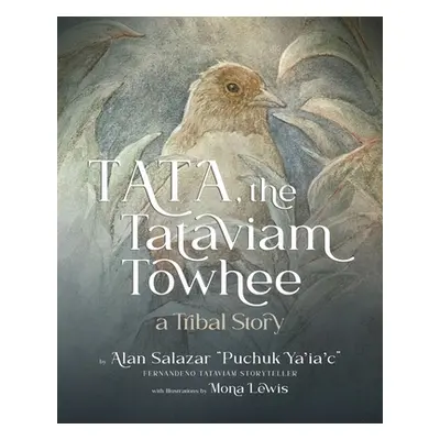 "Tata the Tataviam Towhee: A Tribal Story" - "" ("Salazar Alan")(Paperback)