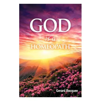 "God Is a Homeopath" - "" ("Bocquee Gerard")(Paperback)