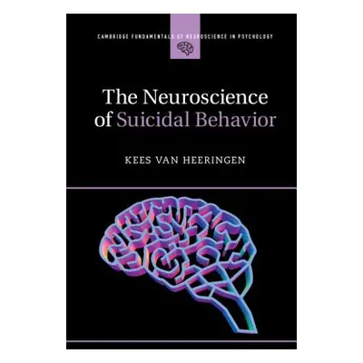 "The Neuroscience of Suicidal Behavior" - "" ("Van Heeringen Kees")(Pevná vazba)