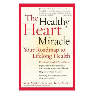 "The Healthy Heart Miracle: Your Roadmap to Lifelong Health" - "" ("Mirkin Gabe")(Paperback)