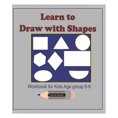 "Learn to Draw with Shapes Workbook for kids age 5-8: An excellent