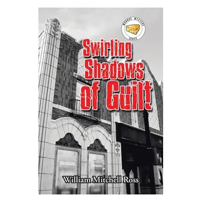 "Swirling Shadows of Guilt" - "" ("Ross William Mitchell")(Paperback)